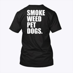 Smoke Weed Pet Dogs T Shirt