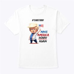 Stormy Daniels Make America Horny Again T Shirt Sweatshirt, Hoodie