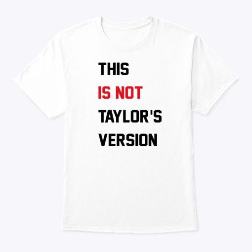 This Is Not Taylor’s Version Shirt