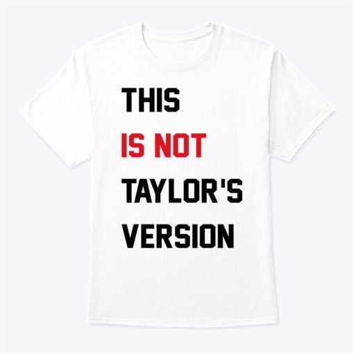 This Is Not Taylors Version Shirt Sweatshirt, Hoodie