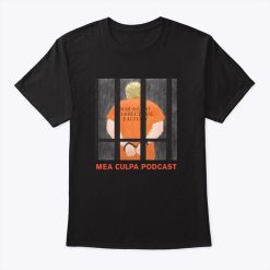 Trump Mar-a-lago Correctional Facility Mea Culpa Podcast T Shirt