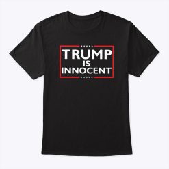 Trump Not Guilty Trump Is Innocent Shirt