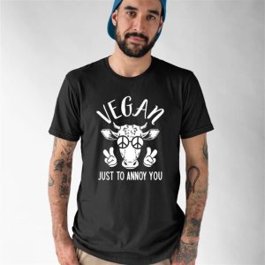 Vegan Just To Annoy You Cow Shirt