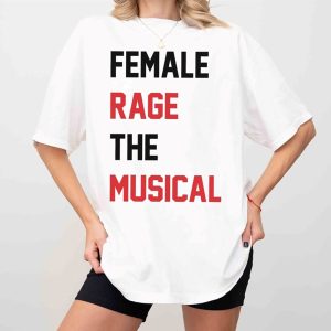 Female Rage The Musical Shirt, Concert Shirt,